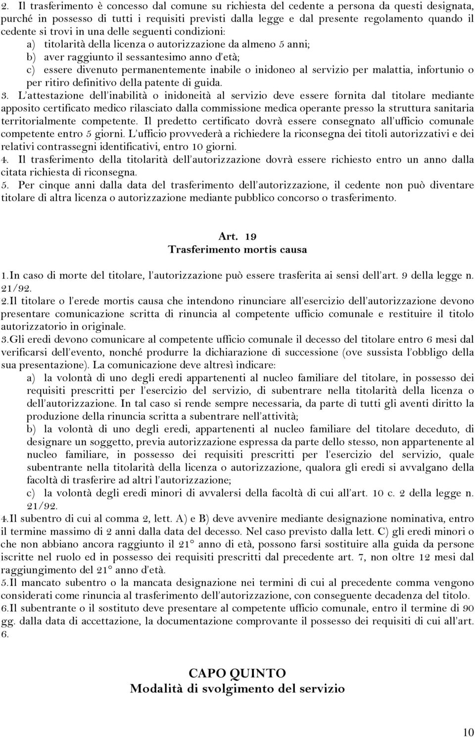 inabile o inidoneo al servizio per malattia, infortunio o per ritiro definitivo della patente di guida. 3.