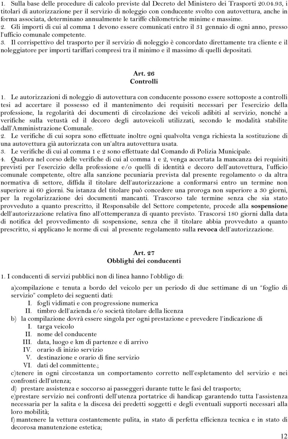 Gli importi di cui al comma 1 devono essere comunicati entro il 31