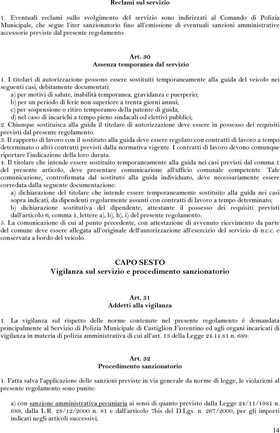 previste dal presente regolamento. Art. 30 Assenza temporanea dal servizio 1.