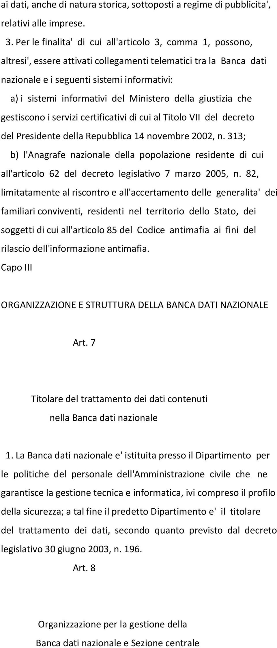 Ministero della giustizia che gestiscono i servizi certificativi di cui al Titolo VII del decreto del Presidente della Repubblica 14 novembre 2002, n.