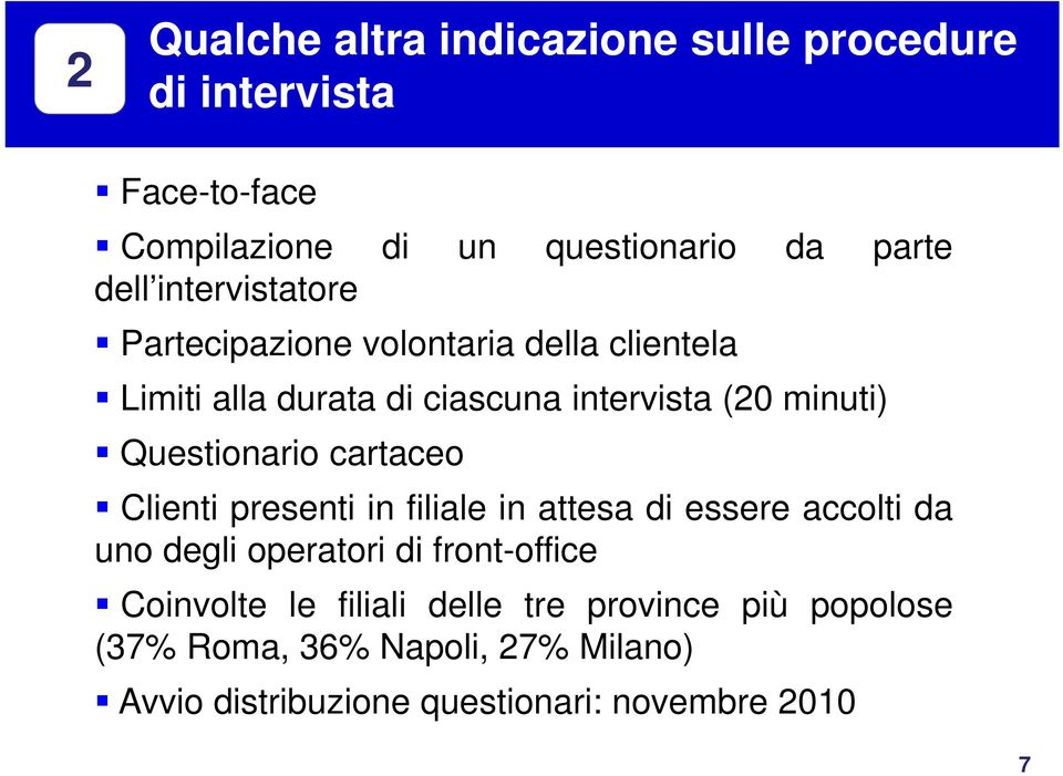 Questionario cartaceo Clienti presenti in filiale in attesa di essere accolti da uno degli operatori di front-office