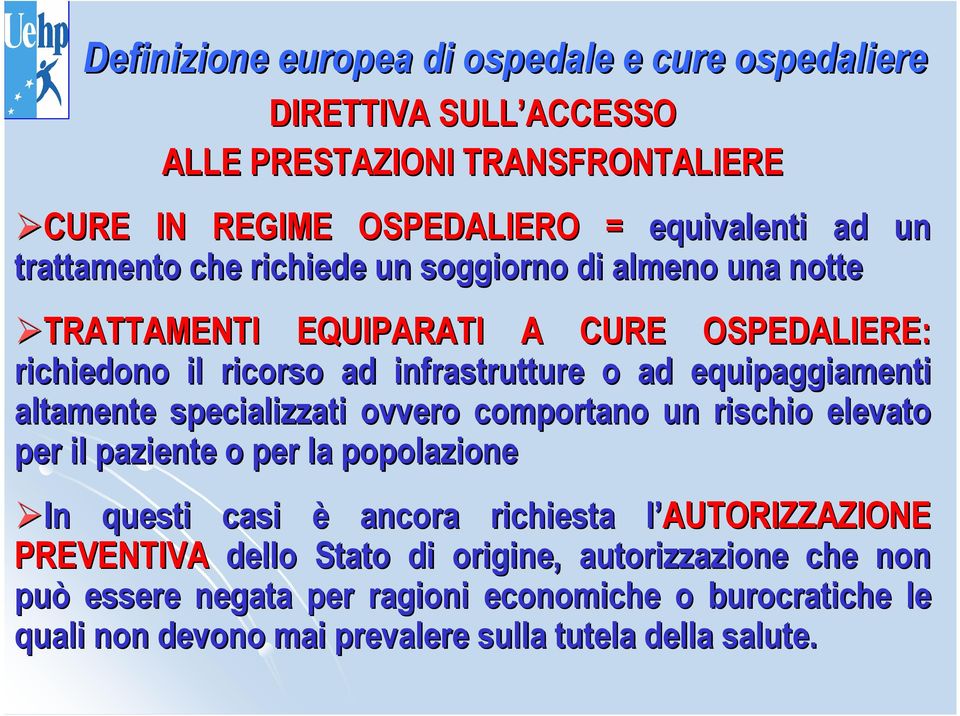 equipaggiamenti altamente specializzati ovvero comportano un rischio elevato per il paziente o per la popolazione In questi casi è ancora richiesta l