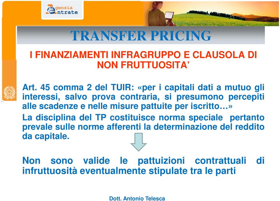 alle scadenze e nelle misure pattuite per iscritto» La disciplina del TP costituisce norma speciale pertanto