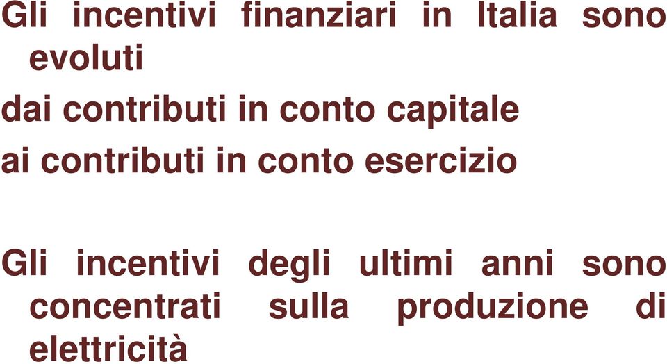 in conto esercizio Gli incentivi degli ultimi