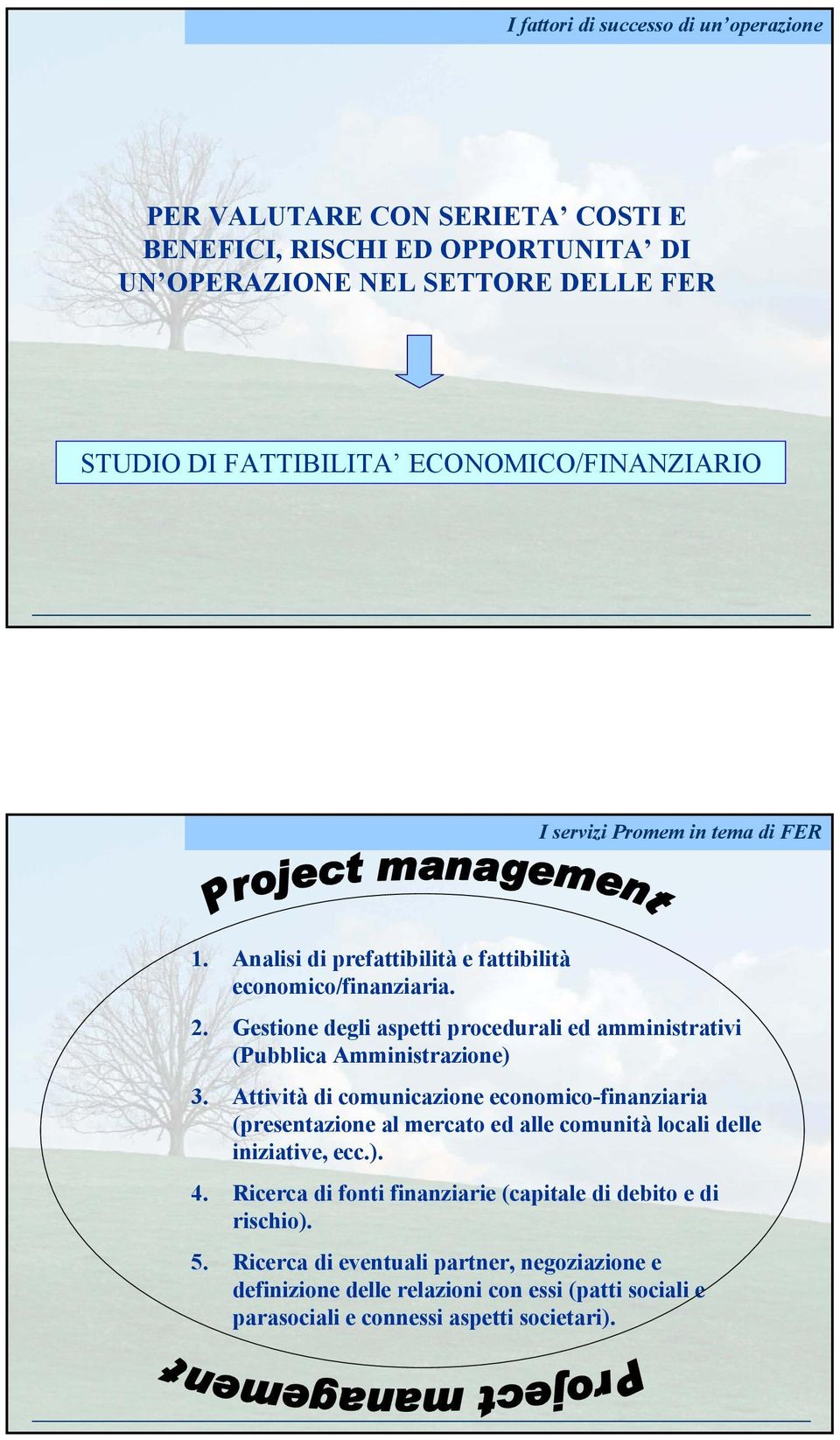 Gestione degli aspetti procedurali ed amministrativi (Pubblica Amministrazione) 3.