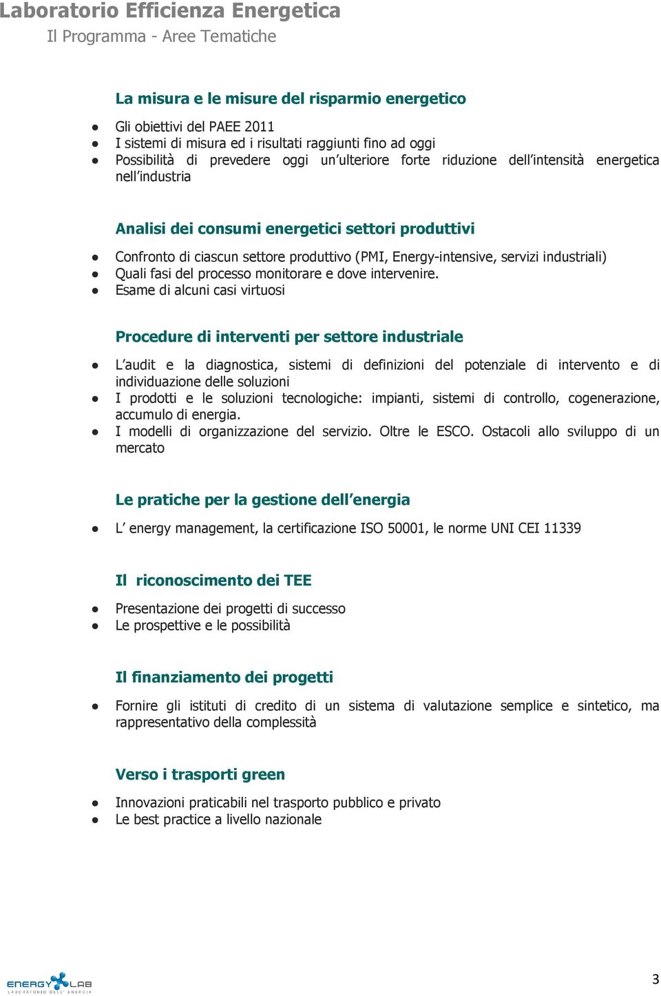 Energy-intensive, servizi industriali) Quali fasi del processo monitorare e dove intervenire.