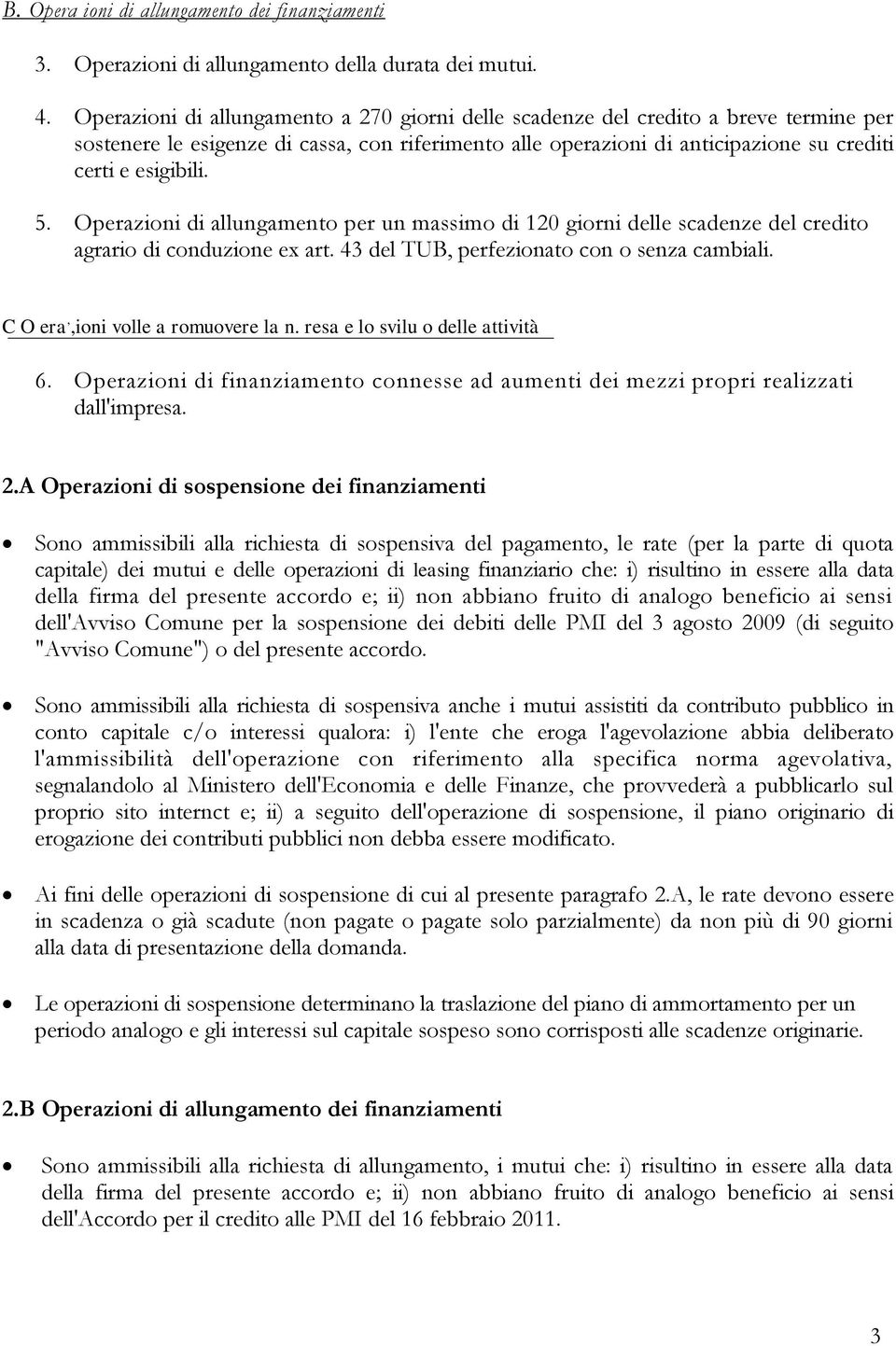 Operazioni di allungamento per un massimo di 120 giorni delle scadenze del credito agrario di conduzione ex art. 43 del TUB, perfezionato con o senza cambiali. C O era,,ioni volle a romuovere la n.