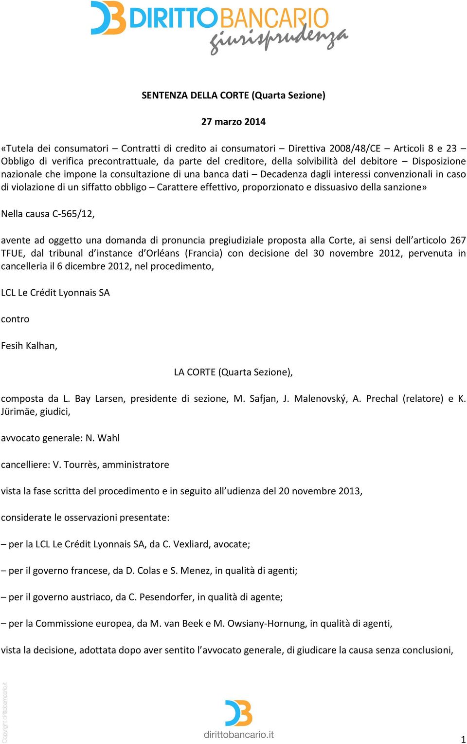 Carattere effettivo, proporzionato e dissuasivo della sanzione» Nella causa C-565/12, avente ad oggetto una domanda di pronuncia pregiudiziale proposta alla Corte, ai sensi dell articolo 267 TFUE,