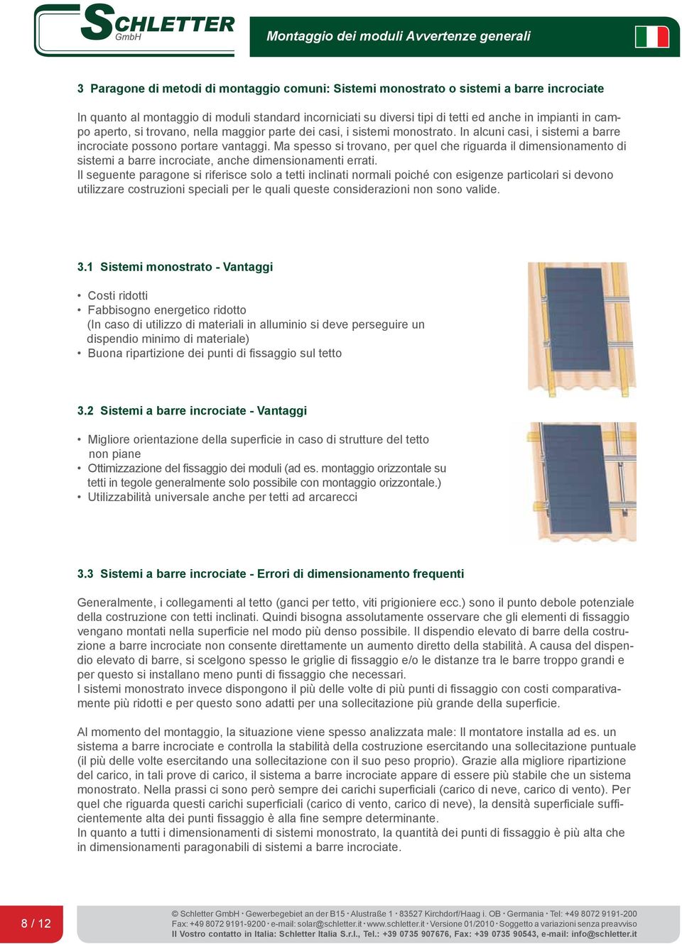 Ma spesso si trovano, per quel che riguarda il dimensionamento di sistemi a barre incrociate, anche dimensionamenti errati.