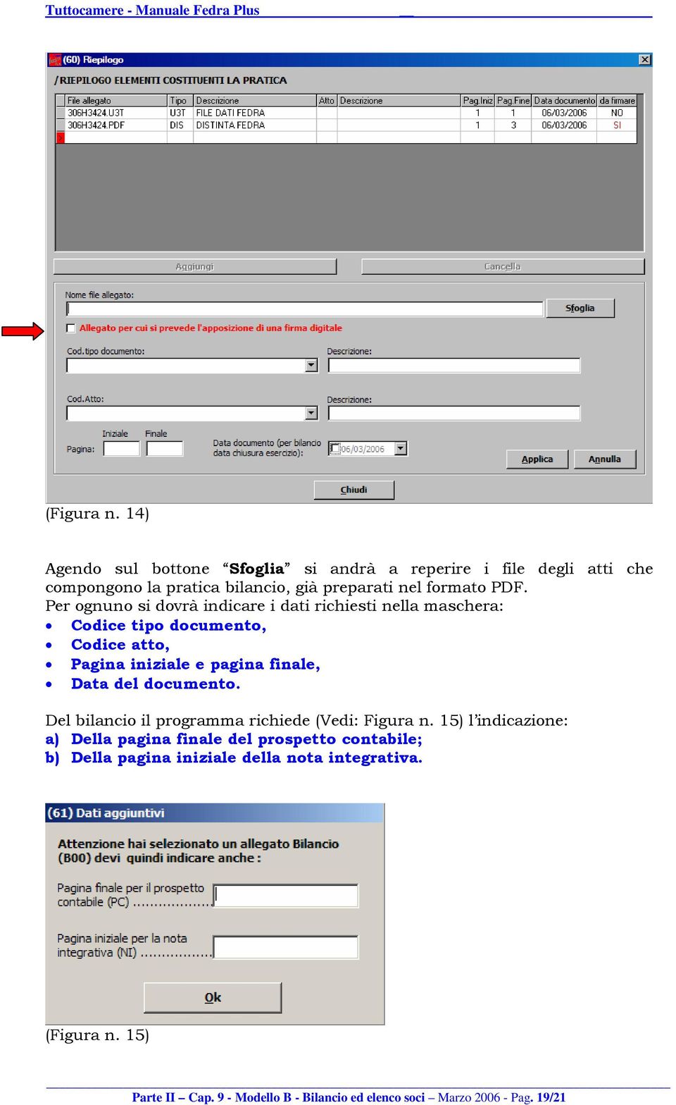 Per ognuno si dovrà indicare i dati richiesti nella maschera: Codice tipo documento, Codice atto, Pagina iniziale e pagina finale, Data del