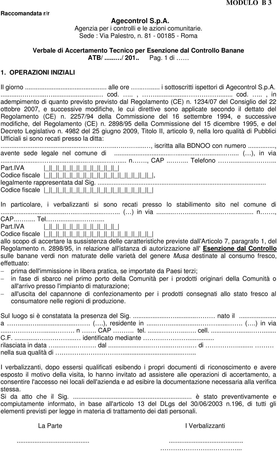 1234/07 del Consiglio del 22 ottobre 2007, e successive modifiche, le cui direttive sono applicate secondo il dettato del Regolamento (CE) n.