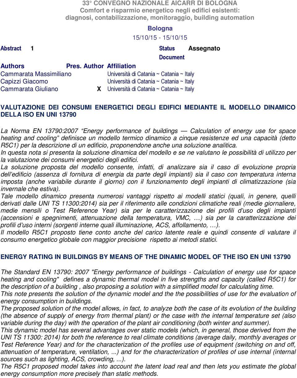 heating and cooling definisce un modello termico dinamico a cinque resistenze ed una capacità (detto R5C1) per la descrizione di un edificio, proponendone anche una soluzione analitica.