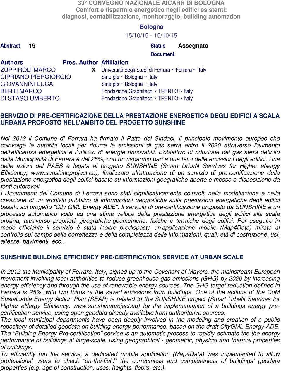 PROGETTO SUNSHINE Nel 2012 il Comune di Ferrara ha firmato il Patto dei Sindaci, il principale movimento europeo che coinvolge le autorità locali per ridurre le emissioni di gas serra entro il 2020