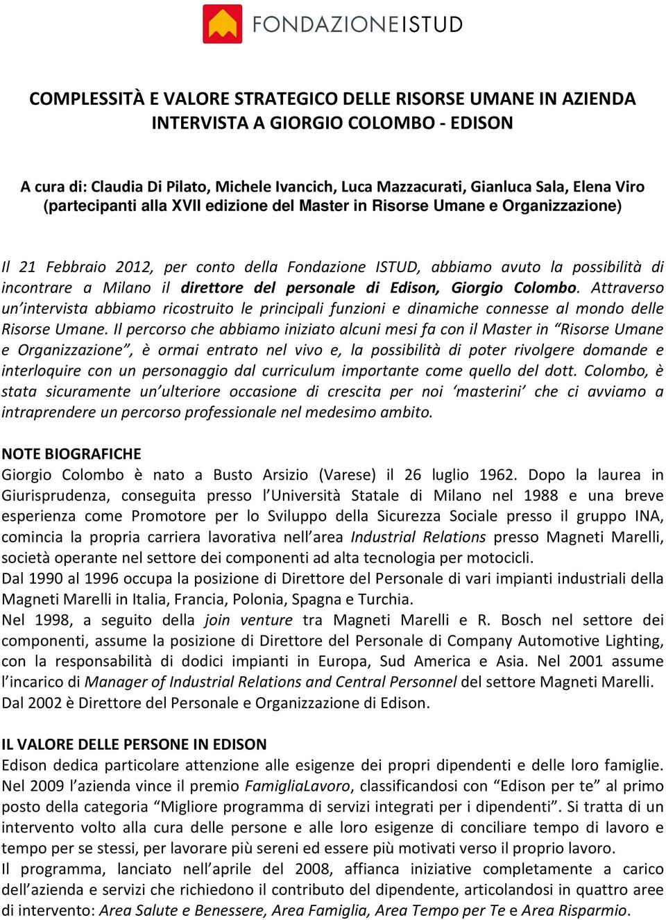 del personale di Edison, Giorgio Colombo. Attraverso un intervista abbiamo ricostruito le principali funzioni e dinamiche connesse al mondo delle Risorse Umane.