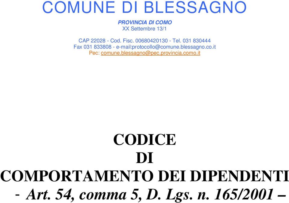 031 830444 Fax 031 833808 - e-mail:protocollo@comune.blessagno.co.it Pec: comune.