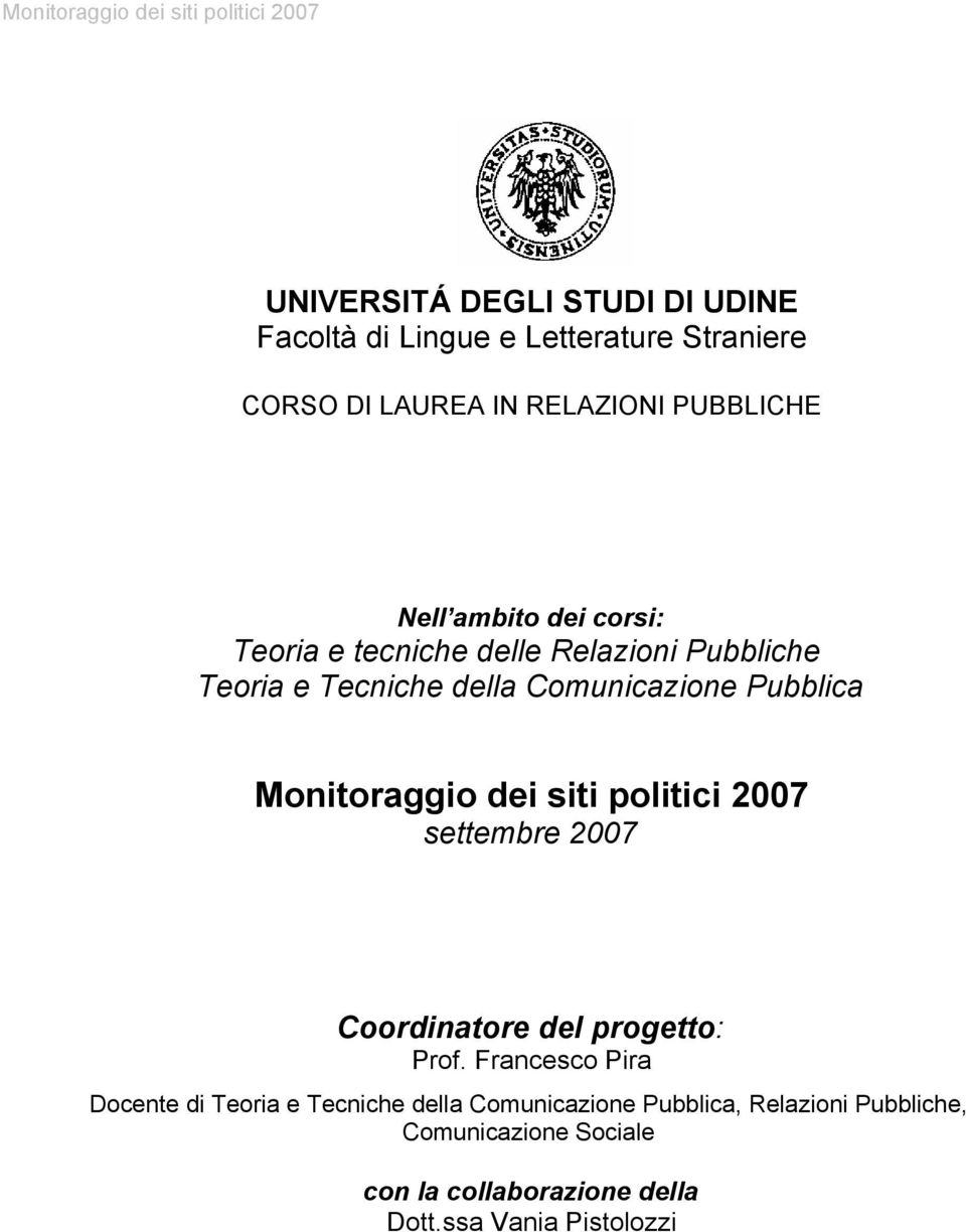 Pubblica Monitoraggio dei siti politici 2007 settembre 2007 Coordinatore del progetto: Prof.