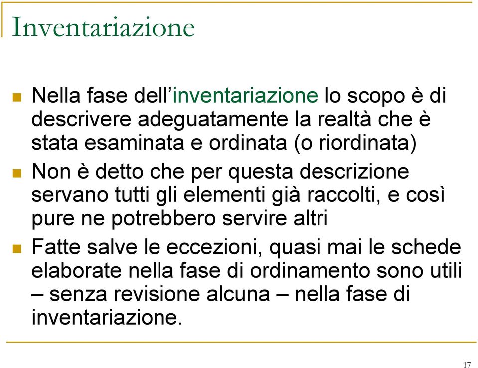 elementi già raccolti, e così pure ne potrebbero servire altri Fatte salve le eccezioni, quasi mai le