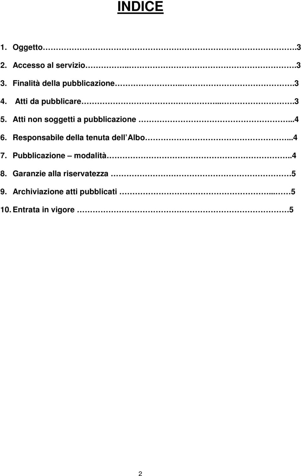 Responsabile della tenuta dell Albo...4 7. Pubblicazione modalità..4 8.