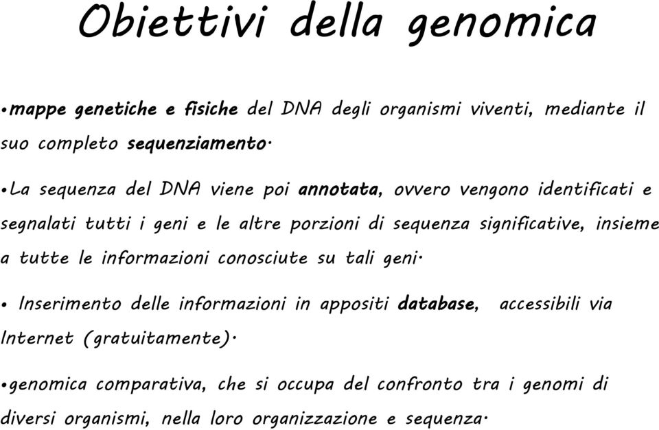 significative, insieme a tutte le informazioni conosciute su tali geni.