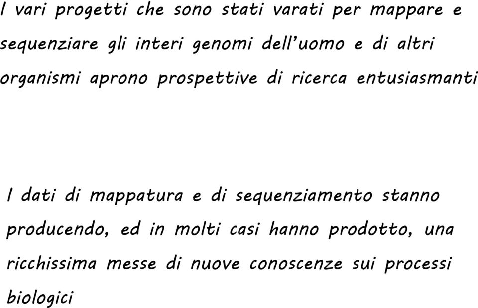 entusiasmanti I dati di mappatura e di sequenziamento stanno producendo, ed in