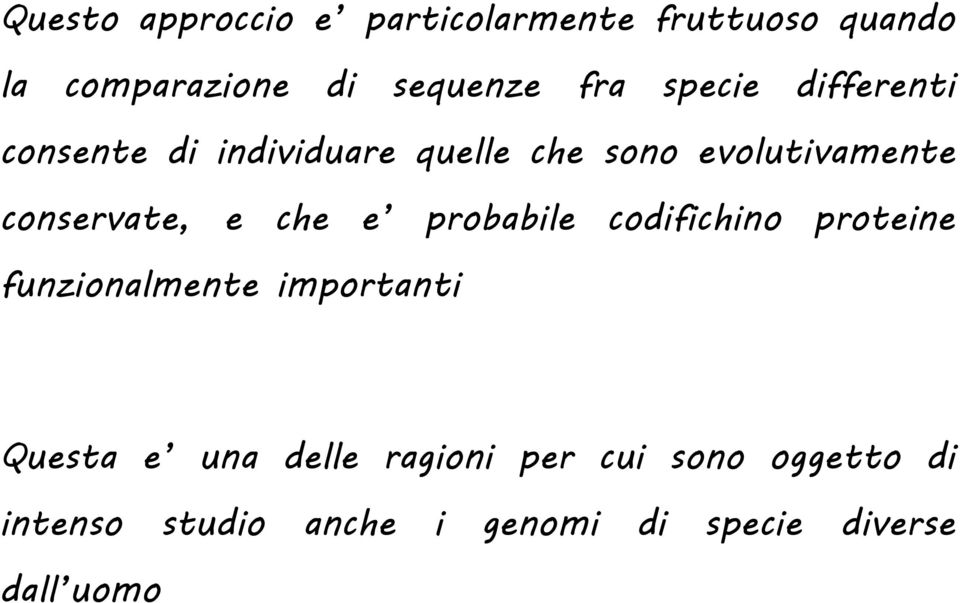 e che e probabile codifichino proteine funzionalmente importanti Questa e una delle