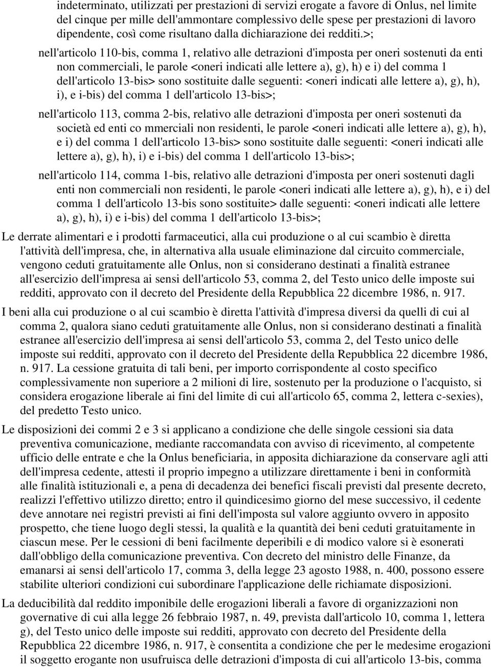 >; nell'articolo 110-bis, comma 1, relativo alle detrazioni d'imposta per oneri sostenuti da enti non commerciali, le parole <oneri indicati alle lettere a), g), h) e i) del comma 1 dell'articolo