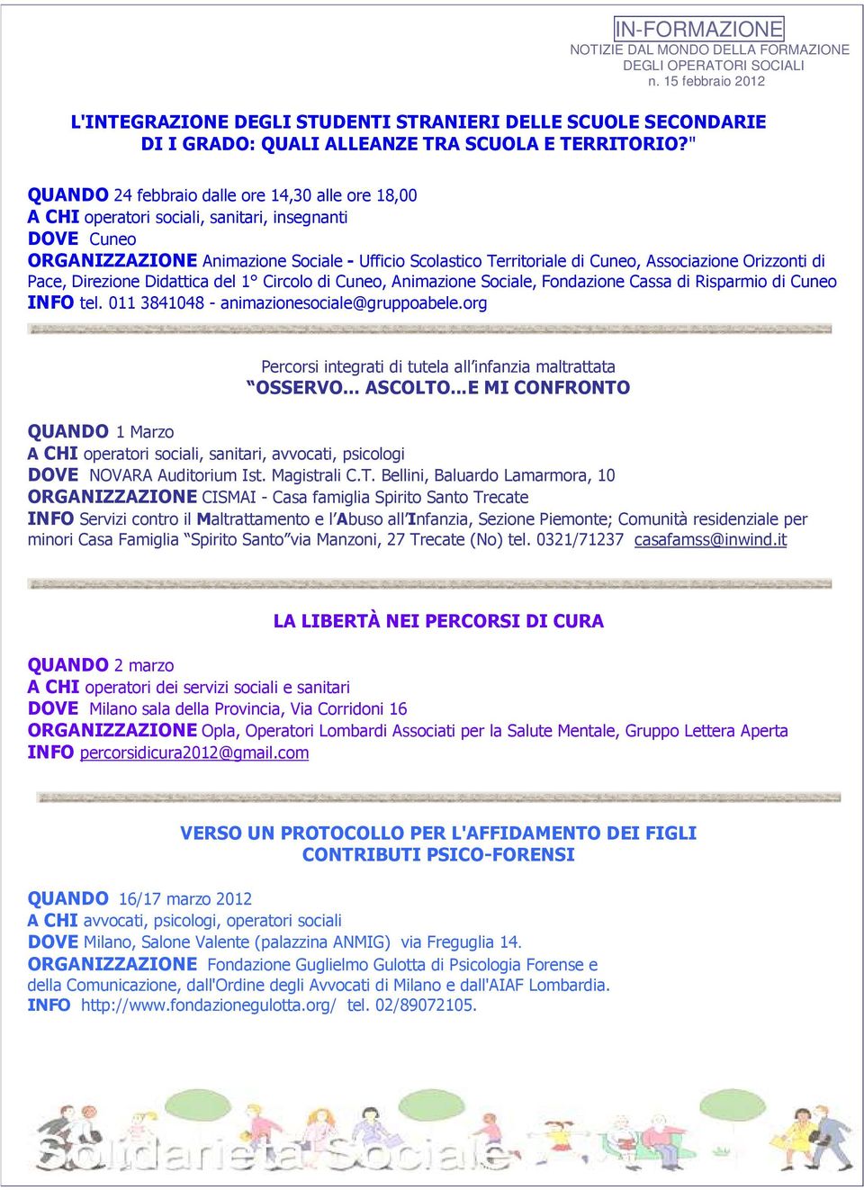 Orizzonti di Pace, Direzione Didattica del 1 Circolo di Cuneo, Animazione Sociale, Fondazione Cassa di Risparmio di Cuneo INFO tel. 011 3841048 - animazionesociale@gruppoabele.