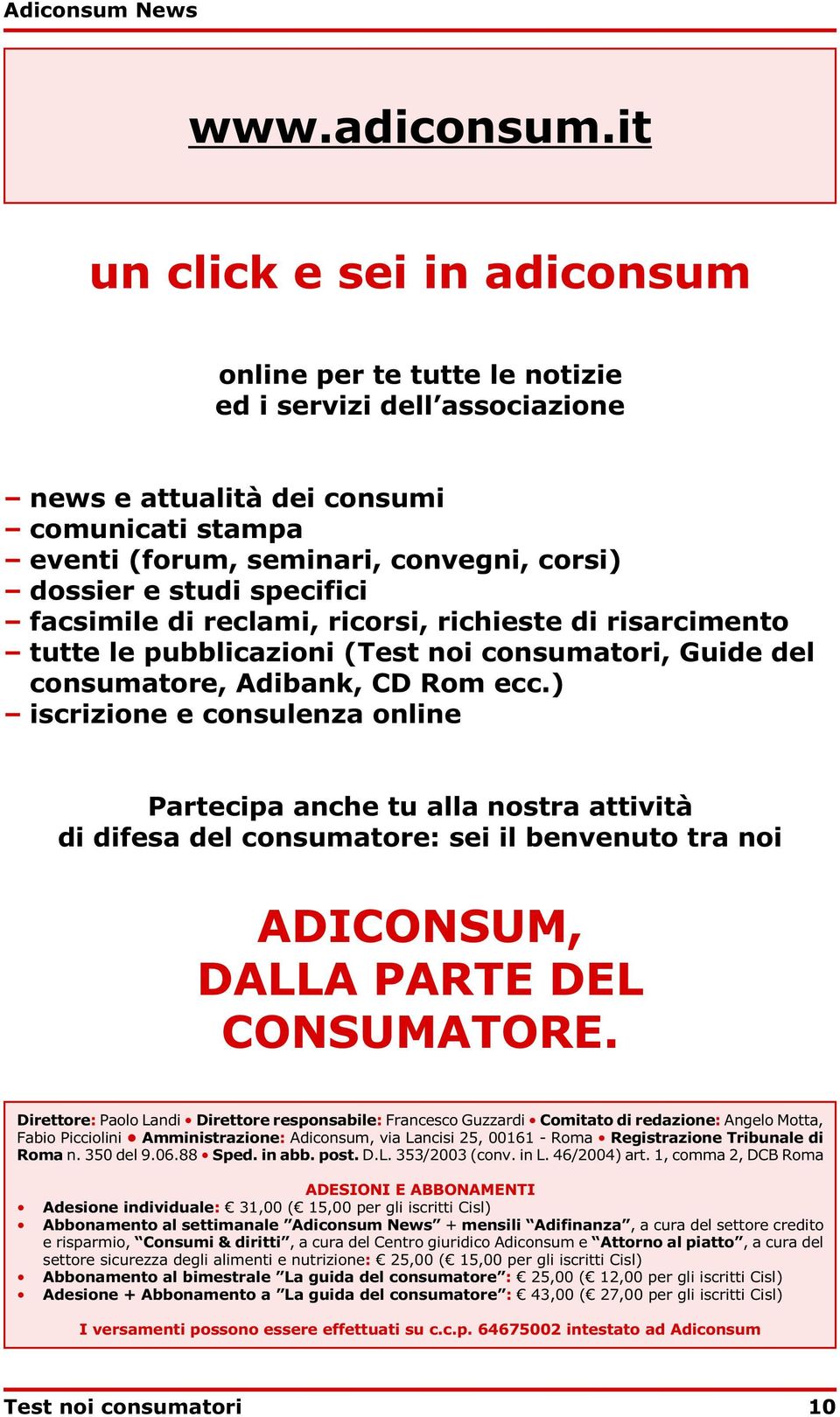 specifici facsimile di reclami, ricorsi, richieste di risarcimento tutte le pubblicazioni (Test noi consumatori, Guide del consumatore, Adibank, CD Rom ecc.