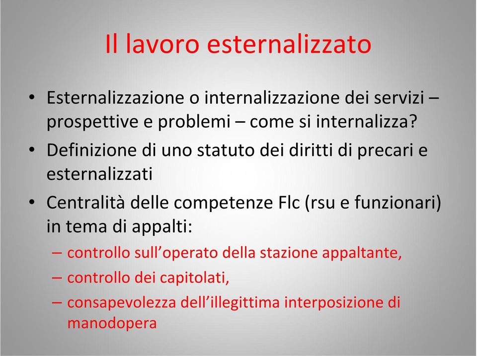 Definizione di uno statuto dei diritti di precari e esternalizzati Centralità delle competenze Flc