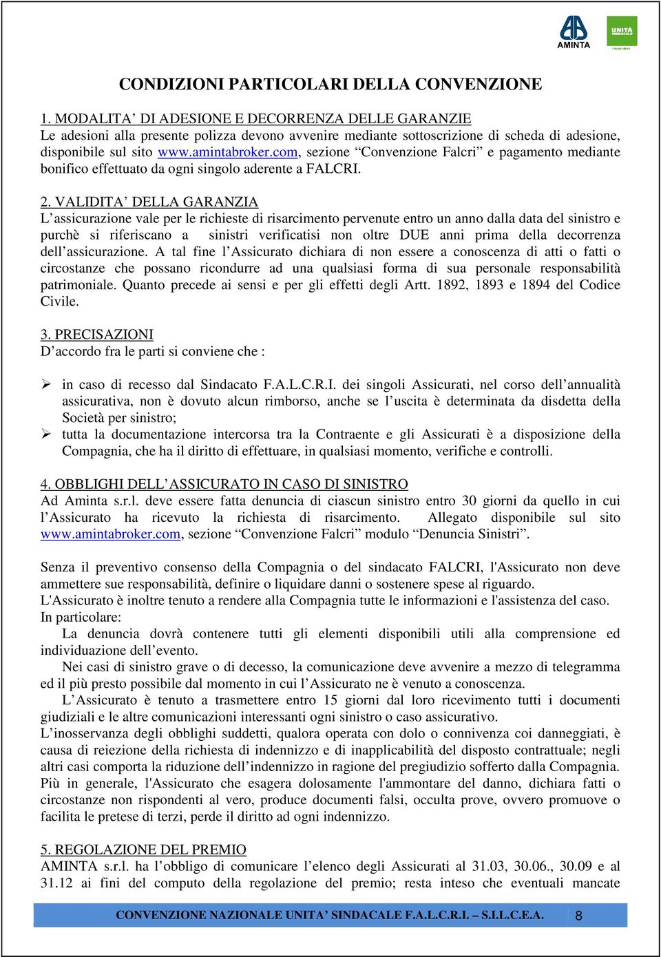 com, sezione Convenzione Falcri e pagamento mediante bonifico effettuato da ogni singolo aderente a FALCRI. 2.