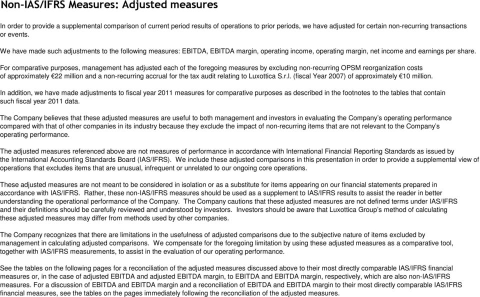 For comparative purposes, management has adjusted each of the foregoing measures by excluding non-recurring OPSM reorganization costs of approximately 22 million and a non-recurring accrual for the