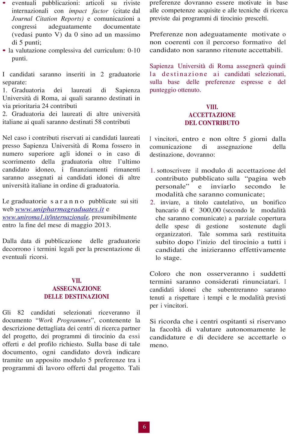 Graduatoria dei laureati di Sapienza Università di Roma, ai quali saranno destinati in via prioritaria 24 contributi 2.