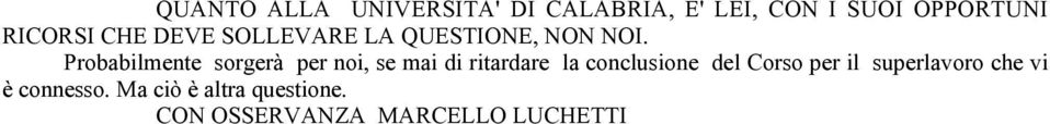 Probabilmente sorgerà per noi, se mai di ritardare la conclusione del