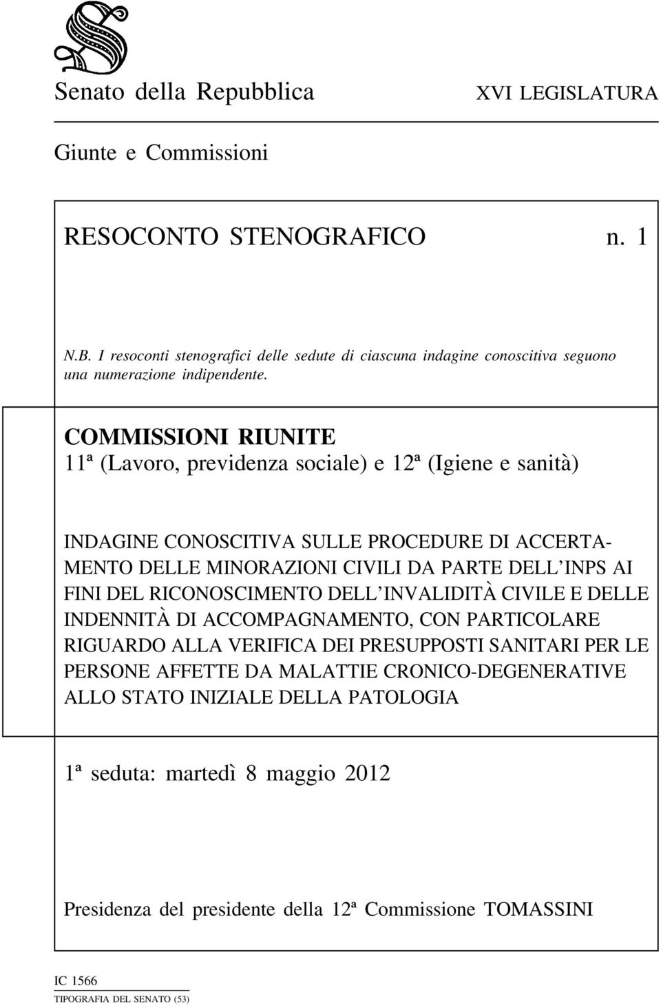 FINI DEL RICONOSCIMENTO DELL INVALIDITÀ CIVILE E DELLE INDENNITÀ DI ACCOMPAGNAMENTO, CON PARTICOLARE RIGUARDO ALLA VERIFICA DEI PRESUPPOSTI SANITARI PER LE PERSONE AFFETTE DA