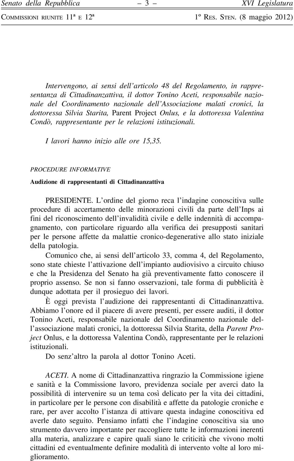 PROCEDURE INFORMATIVE Audizione di rappresentanti di Cittadinanzattiva PRESIDENTE.