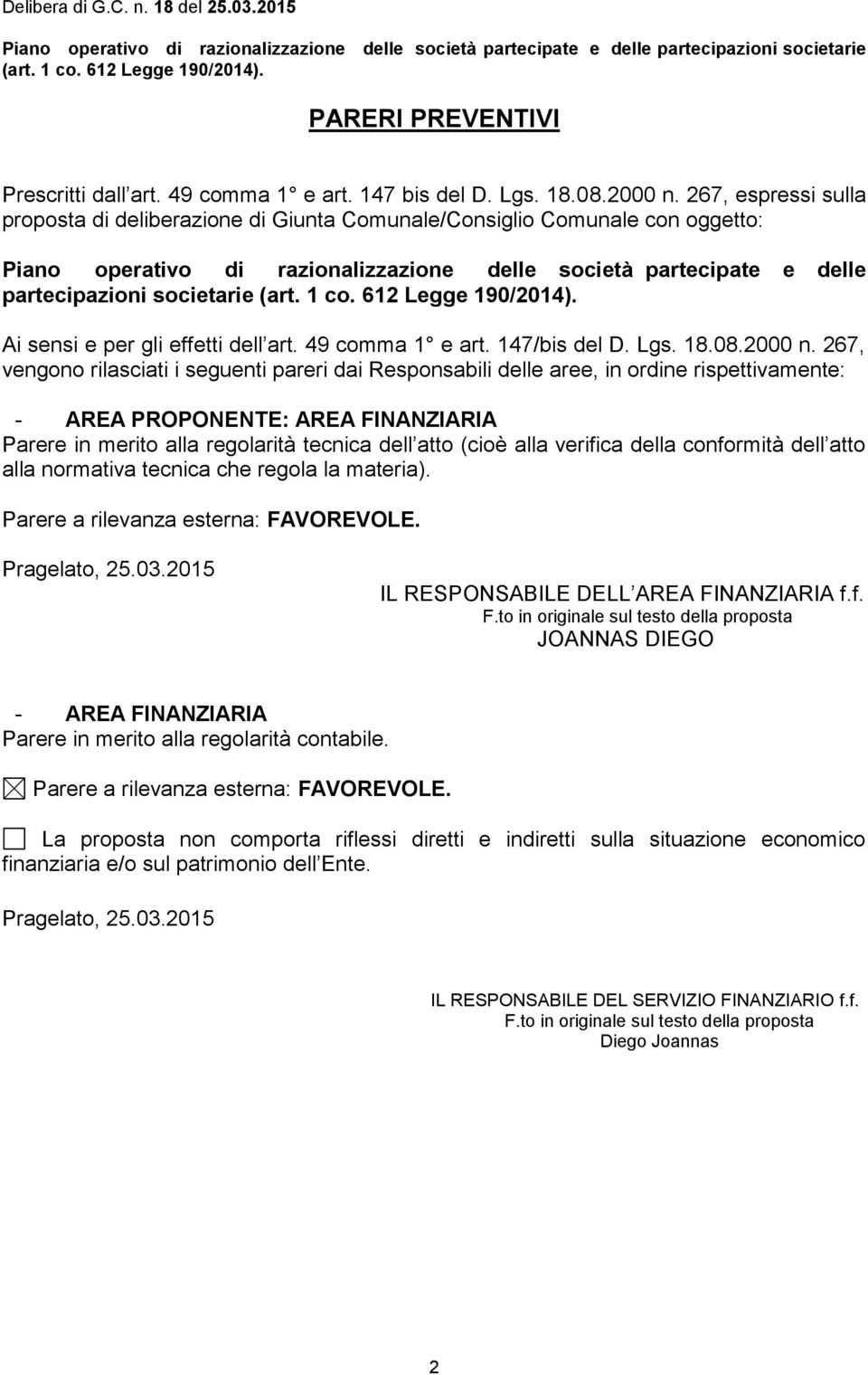 267, espressi sulla proposta di deliberazione di Giunta Comunale/Consiglio Comunale con oggetto: Piano operativo di razionalizzazione delle società partecipate e delle partecipazioni societarie (art.