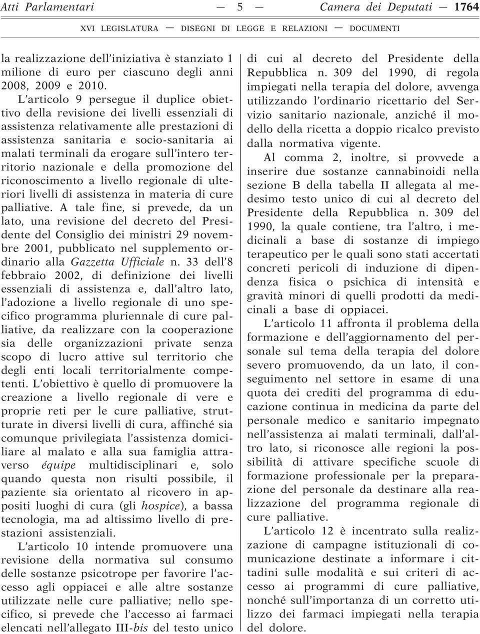 sull intero territorio nazionale e della promozione del riconoscimento a livello regionale di ulteriori livelli di assistenza in materia di cure palliative.