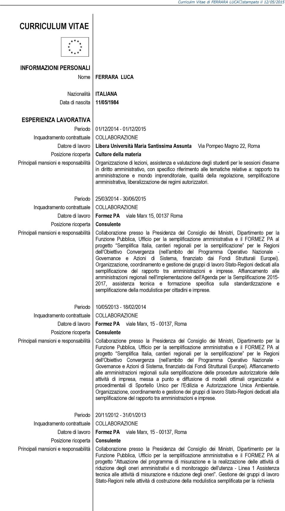 per le sessioni d'esame in diritto amministrativo, con specifico riferimento alle tematiche relative a: rapporto tra amministrazione e mondo imprenditoriale, qualità della regolazione,