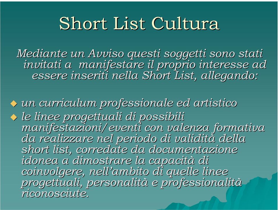 manifestazioni/eventi con valenza formativa da realizzare nel periodo di validità della short list, corredate da