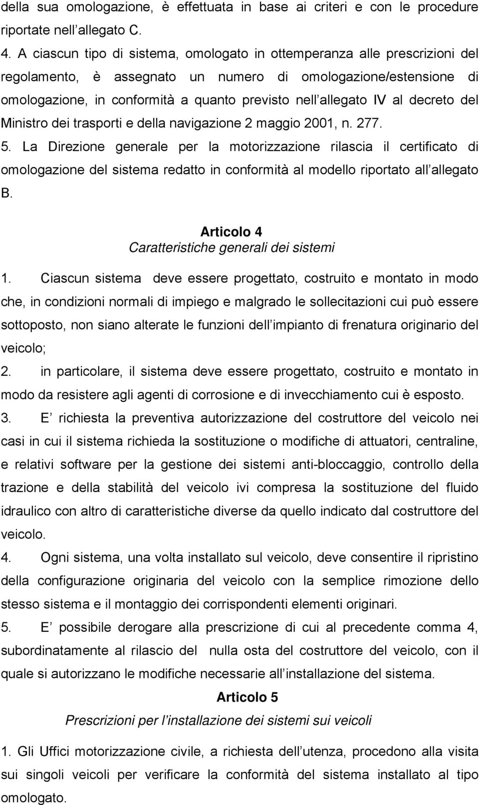 IV al decreto del Ministro dei trasporti e della navigazione 2 maggio 2001, n. 277. 5.