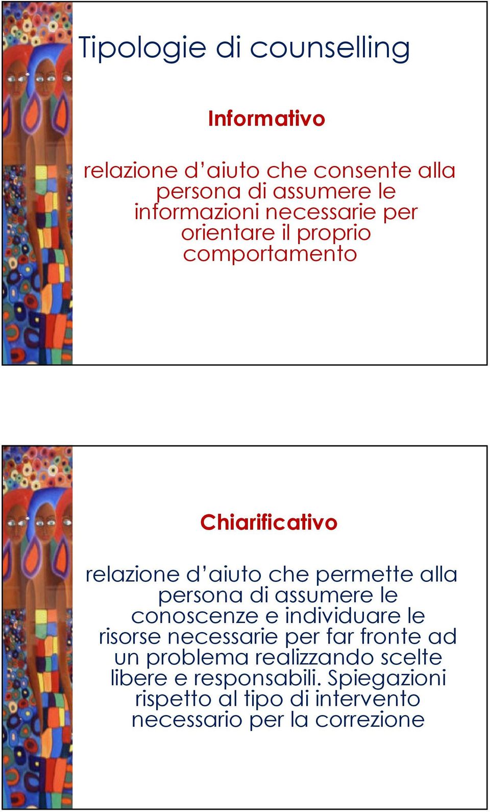 . Chiarificativo relazione d aiuto che permette alla persona di assumere le conoscenze e individuare le