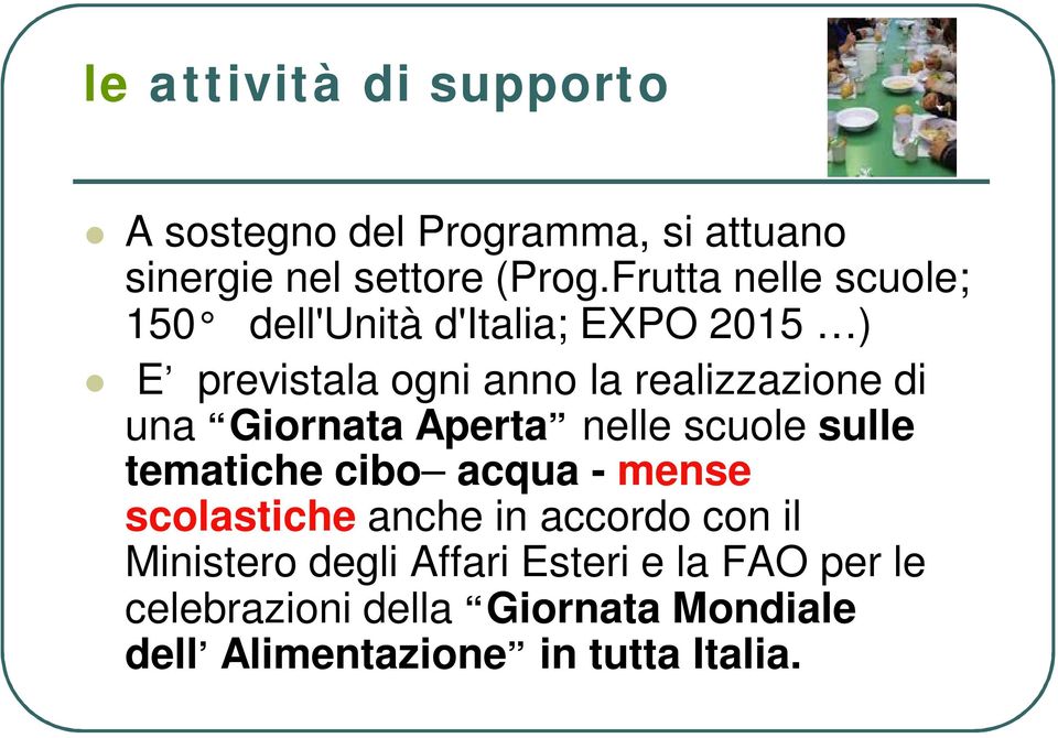 una Giornata Aperta nelle scuole sulle tematiche cibo acqua - mense scolastiche anche in accordo con