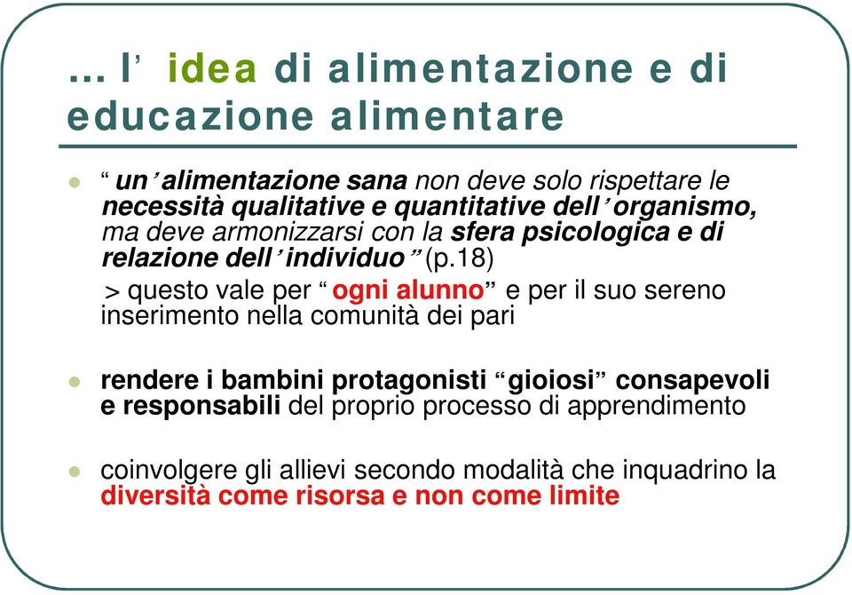 18) > questo vale per ogni alunno e per il suo sereno inserimento nella comunità dei pari rendere i bambini protagonisti gioiosi