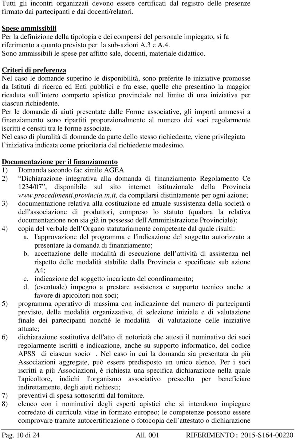 Sono ammissibili le spese per affitto sale, docenti, materiale didattico.