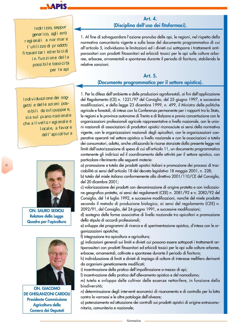 limitazioni ed i divieti cui sottoporre i trattamenti antiparassitari con prodotti fitosanitari ed erbicidi tossici per le api sulle colture arboree, erbacee, ornamentali e spontanee durante il