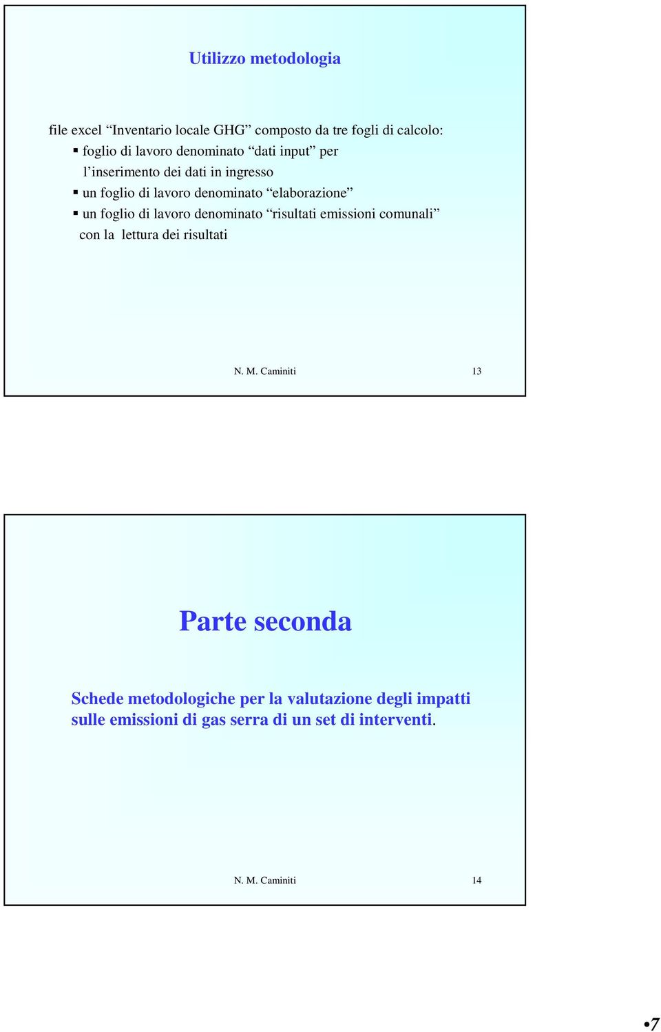 di lavoro denominato risultati emissioni comunali con la lettura dei risultati N. M.