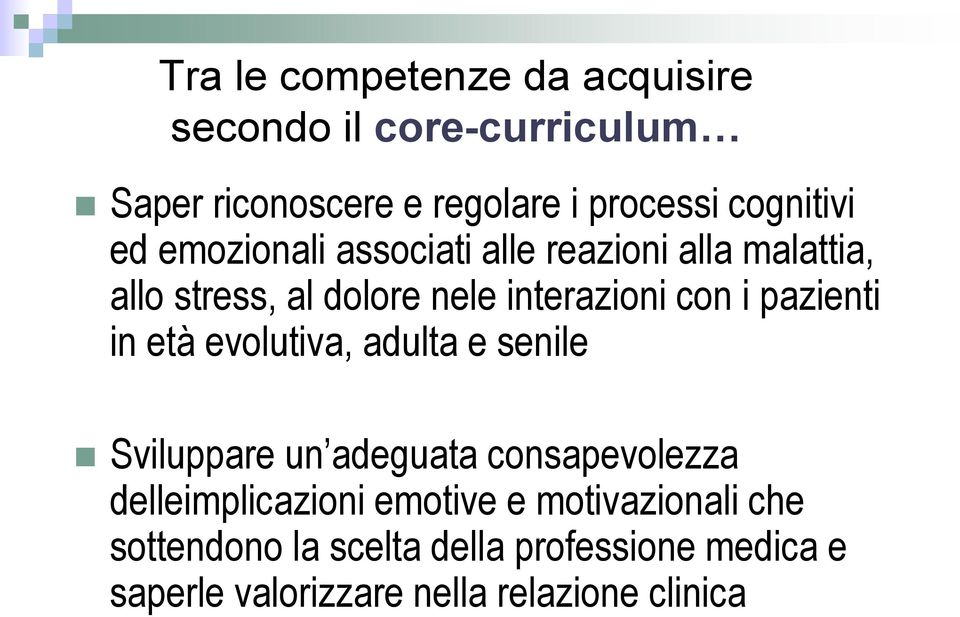 i pazienti in età evolutiva, adulta e senile Sviluppare un adeguata consapevolezza delleimplicazioni