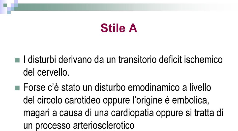 Forse c è stato un disturbo emodinamico a livello del circolo