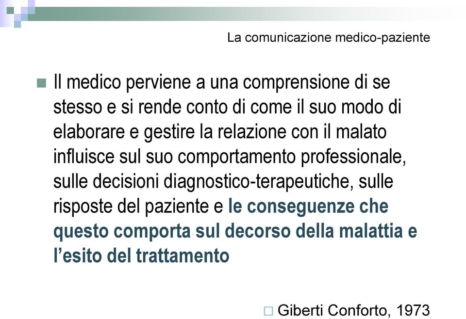 comportamento professionale, sulle decisioni diagnostico-terapeutiche, sulle risposte del paziente