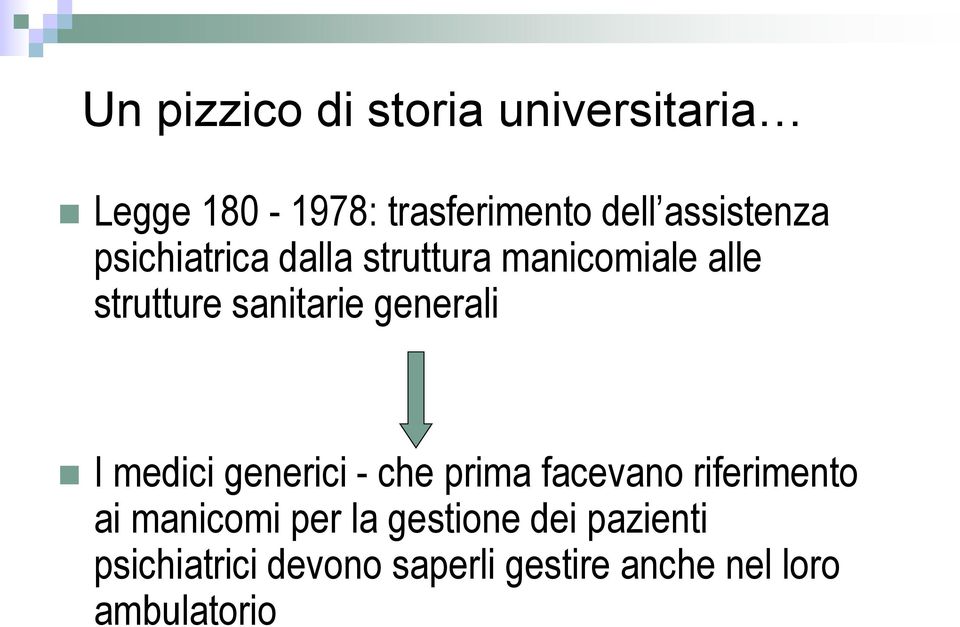 generali I medici generici - che prima facevano riferimento ai manicomi per